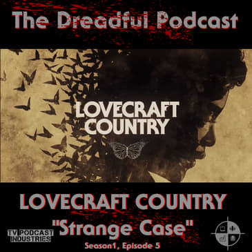 Lovecraft Country Episode 5 Podcast "Strange Case"