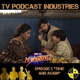 Ms. Marvel Episode 5 Time and Again Podcast from TV Podcast Industries