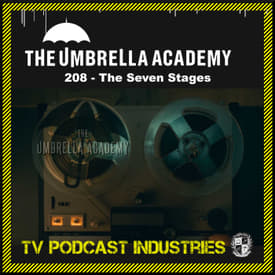 Umbrella Academy 208 Podcast "The Seven Stages"
