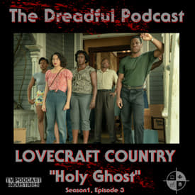Lovecraft Country Episode 3 Podcast "Holy Ghost"