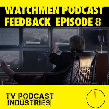 Watchmen Feedback Episode 8 by TV Podcast Industries