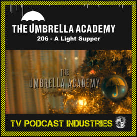 Umbrella Academy 206 Podcast "A Light Supper"