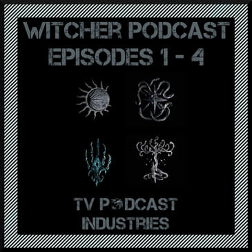 The Witcher Episodes 1-4 Podcast