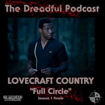 Lovecraft Country Episode 10 Finale Podcast "Full Circle"