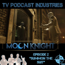 Moon Knight Episode 2 "Summon The Suit" Podcast from TV Podcast Industries