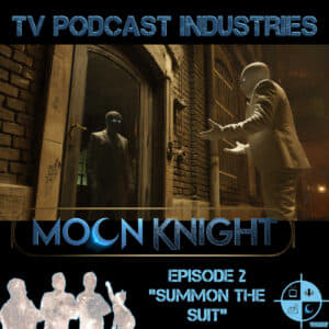 Moon Knight Episode 2 "Summon The Suit" Podcast from TV Podcast Industries