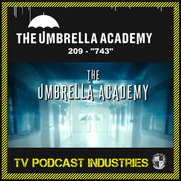 Umbrella Academy 209 Podcast "743"