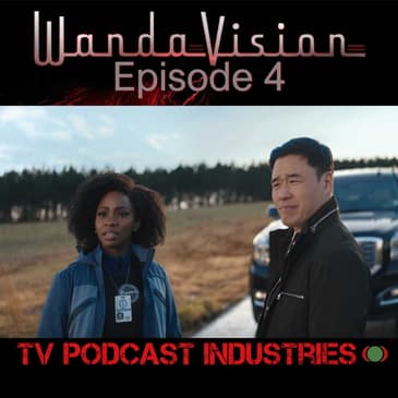 WandaVision Episode 4 "We Interrupt This Program" from TV Podcast Industries