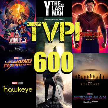TVPI 600th Episode - TV and Movies to look forward to in 2021