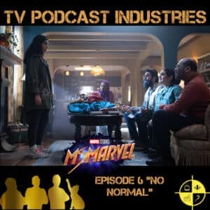 Ms. Marvel Episode 6 No Normal Podcast from TV Podcast Industries