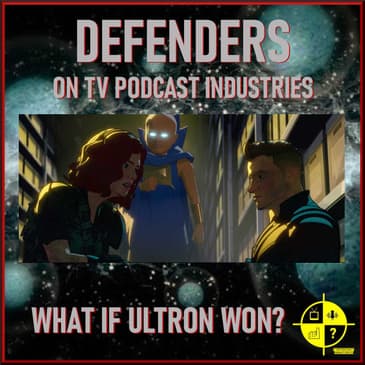 Marvel's What If Ultron Won? Episode 8 podcast from TV Podcast Industries