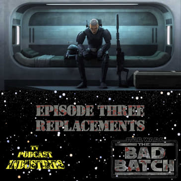 Star Wars The Bad Batch Episode 3 Replacement Review from TV Podcast Industries