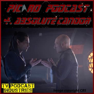 Star Trek Picard Episode 4 Podcast "Absolute Candor"