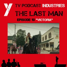Y The Last Man Episode 10 "Victoria" Podcast on TV Podcast Industries