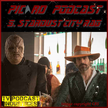 Star Trek Picard Episode 5 Podcast "Stardust City Rag"