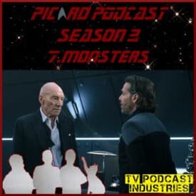 Star Trek Picard Season 2 Episode 7 Podcast "Monsters" from TV Podcast Industries