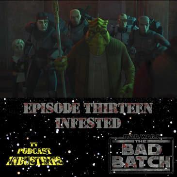Star Wars The Bad Batch Episode 13 "Infested" Review from TV Podcast Industries