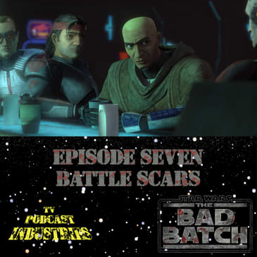 Star Wars The Bad Batch Episode 7 Battle Scars Review from TV Podcast Industries