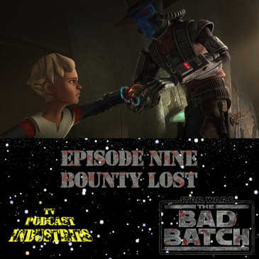 Star Wars The Bad Batch Episode 9 Bounty Lost Review from TV Podcast Industries