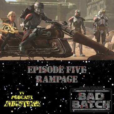 Star Wars The Bad Batch Episode 5 Rampage Review from TV Podcast Industries