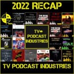 2022 TV and Movie Recap and 2023 Preview from TV Podcast Industries