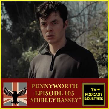 Pennyworth Episode 5 Podcast about "Shirley Bassey" by TV Podcast Industries
