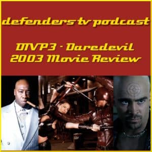 Daredevil 2003 Movie Review - Defenders TV Podcast