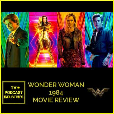 Wonder Woman 1984 Movie Review by TV Podcast Industries