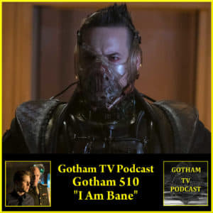 Gotham Season 5 Episode 10 "I am Bane" Review from Gotham TV Podcast