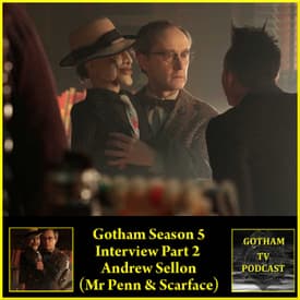 Andrew Sellon Gotham Interview Part 2 Scarface and Ventriloquist on Gotham TV Podcast