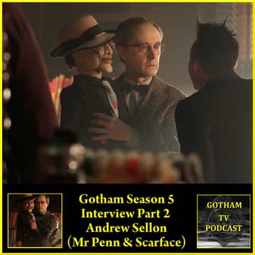 Andrew Sellon Gotham Interview Part 2 Scarface and Ventriloquist on Gotham TV Podcast
