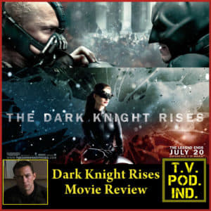 Dark Knight Rises Review by Gotham TV Podcast
