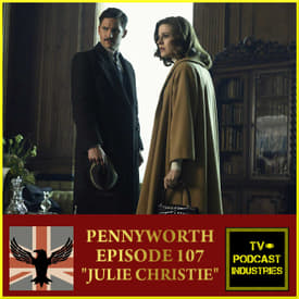 Pennyworth Podcast Episode 7 "Julie Christie" review by TV Podcast Industries