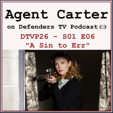 Agent Carter S01E06 "A Sin to Err" Podcast