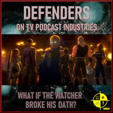 Marvel's What If Watcher Broke His Oath? Episode 9 podcast from TV Podcast Industries