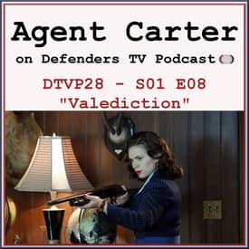 Agent Carter S01E08 Finale "Valediction" podcast