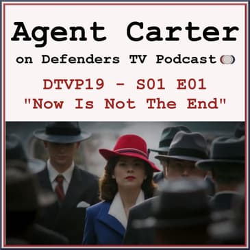 Agent Carter Episode 1 "Now Is Not The End" Podcast