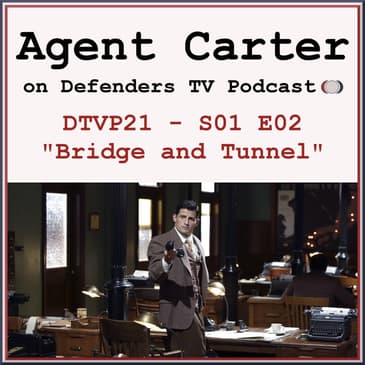 Agent Carter S01E02 "Bridge and Tunnel" Podcast