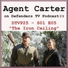 Agent Carter S01E05 "The Iron Ceiling" Podcast