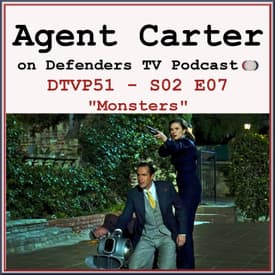 Agent Carter S02E07 Podcast "Monsters"