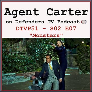 Agent Carter S02E07 Podcast "Monsters"