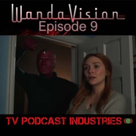 WandaVision Episode 9 "The Series Finale" from TV Podcast Industries