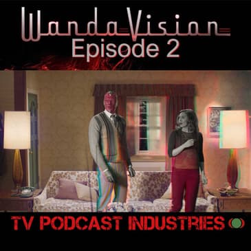 WandaVision Episode 2 from TV Podcast Industries