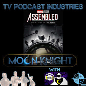 Assembled The Making of Moon Knight Podcast from TV Podcast Industries