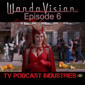 WandaVision Episode 6 "All-New Halloween Spooktacular!" from TV Podcast Industries