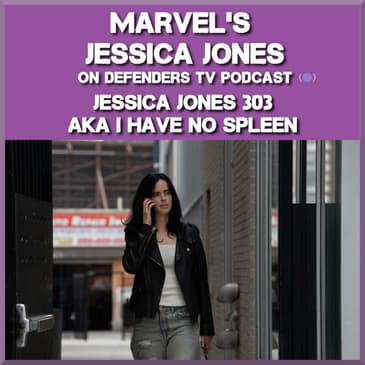 Jessica Jones 303 Review of “AKA I Have No Spleen” by TV Podcast Industries