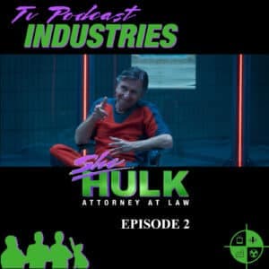 She-Hulk Episode 2 "Superhuman Law" Podcast from TV Podcast Industries