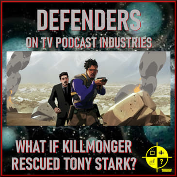 Marvel's What If Killmonger Rescued Tony Stark? Episode 6 podcast from TV Podcast Industries
