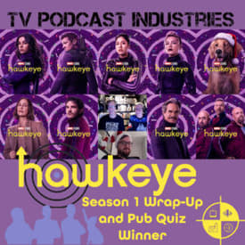 Hawkeye Season 1 Wrap and Pub Quiz Winner