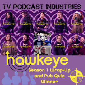 Hawkeye Season 1 Wrap and Pub Quiz Winner